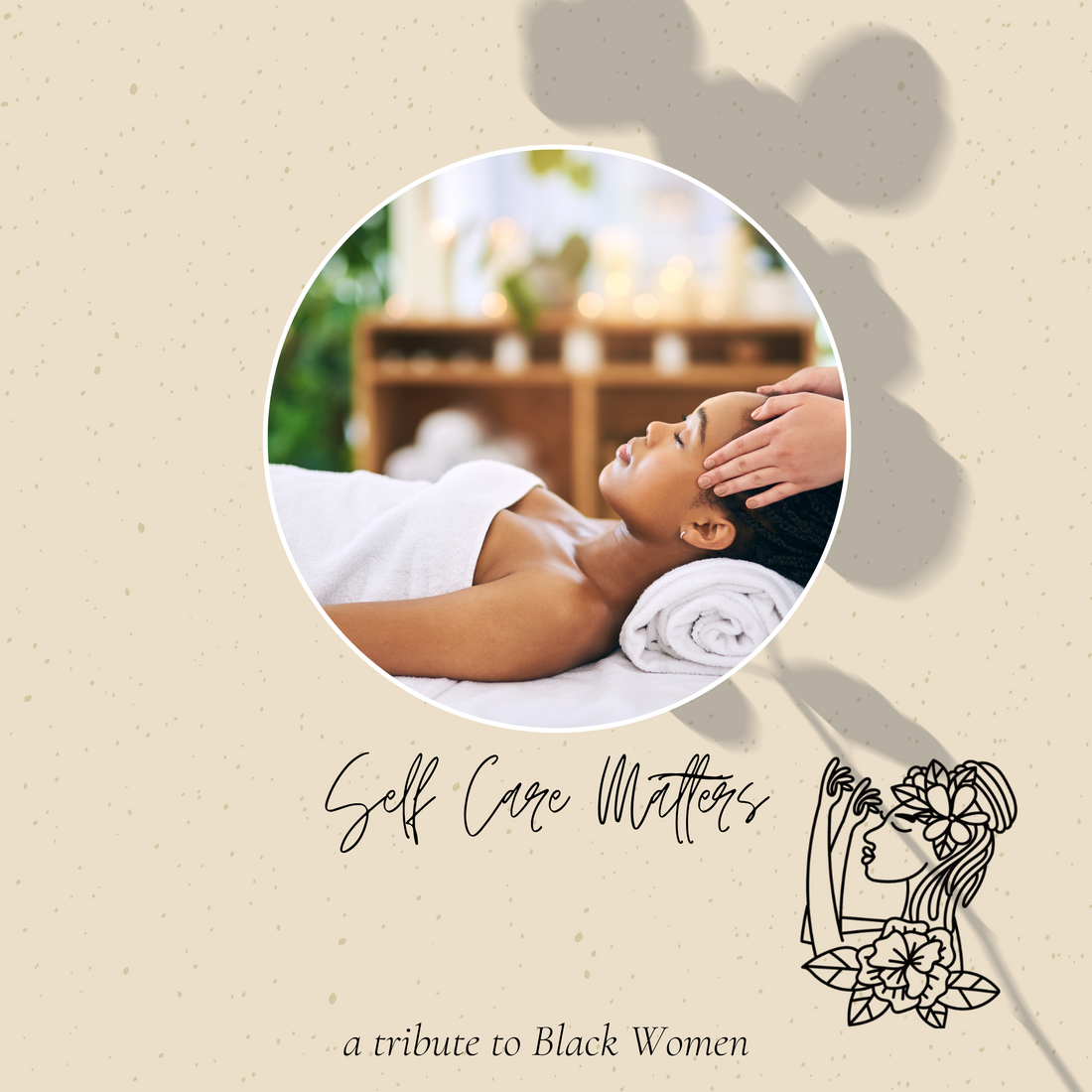 The Importance of Self-Care For Black Women. #SelfCareMatters